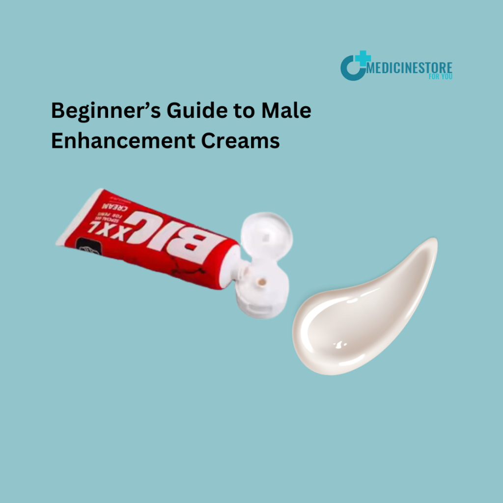 Beginner’s Guide to Male Enhancement Creams